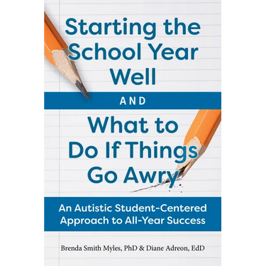 Starting the School Year Well and What to Do If Things Go Awry: An Autistic Student-Centered Approach to All-Year Success