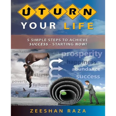 U Turn Your Life: 5 Simple Steps to Achieve Success - Starting Now!