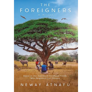 The Foreigners: Based on the Journey of Childhood Friends Who Emigrated from Ethiopia