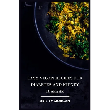 Easy Vegan Recipes for Diabetes and Kidney Disease