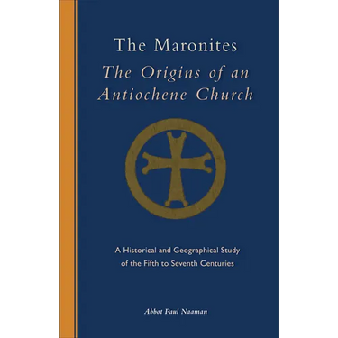 The Maronites: The Origins of an Antiochene Church Volume 243