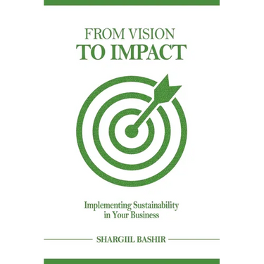 From Vision to Impact: Implementing Sustainability in Your Business