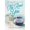 The Road to You: A Roadmap to Foster Care