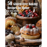 50 Gluten-Free Baking Recipes for Home