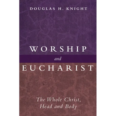 Worship and Eucharist: The Whole Christ, Head and Body