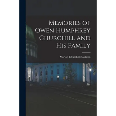 Memories of Owen Humphrey Churchill and His Family