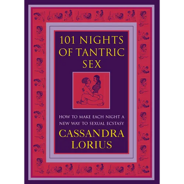 101 Nights of Tantric Sex: How to Make Each Night a New Way to Sexual Ecstasy