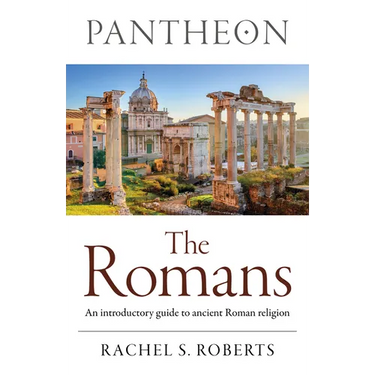 Pantheon - The Romans: An Introductory Guide to Ancient Roman Religion