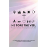 He Tore the Veil: Revealing a Relationship with the Living God across the Bible