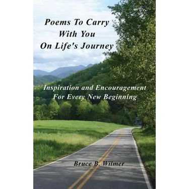Poems To Carry With You On Life's Journey: Inspiration and Encouragement for Every New Beginning