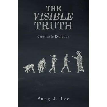 The Visible Truth: Creation Is Evolution
