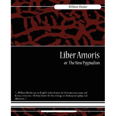 Liber Amoris, Or, the New Pygmalion