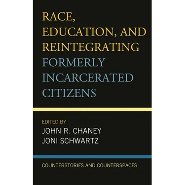 Race, Education, and Reintegrating Formerly Incarcerated Citizens: Counterstories and Counterspaces