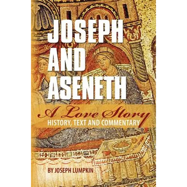 Joseph and Aseneth, A Love Story: History, Text, and Commentary