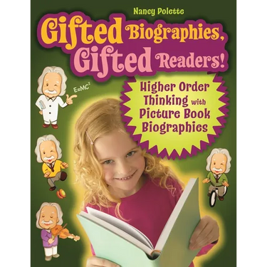 Gifted Biographies, Gifted Readers!: Higher Order Thinking with Picture Book Biographies