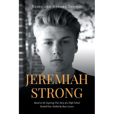 Jeremiah Strong: Based on the Inspiring True Story of a High School Football Star Tackled by Bone Cancer