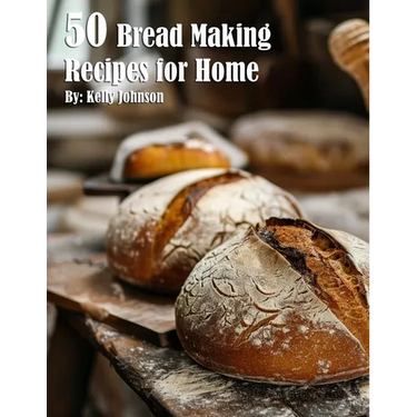 50 Bread Making Recipes for Home