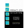 Miracles of Our Time: As Revealed in the Complexity of Cellular Life