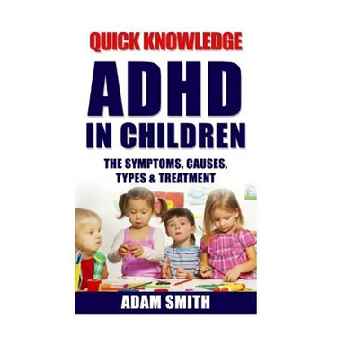 ADHD in Children: The Symptoms, Causes, Types & Treatment