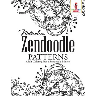 Meticulous Zendoodle Patterns: Adult Coloring Book Zendoodle Edition