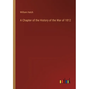 A Chapter of the History of the War of 1812