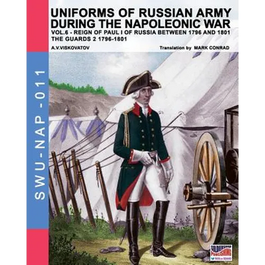 Uniforms of Russian army during the Napoleonic war vol.6: Guards 2 1796-1801