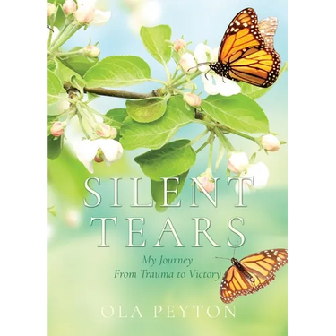 Silent Tears: My Journey From Trauma to Victory