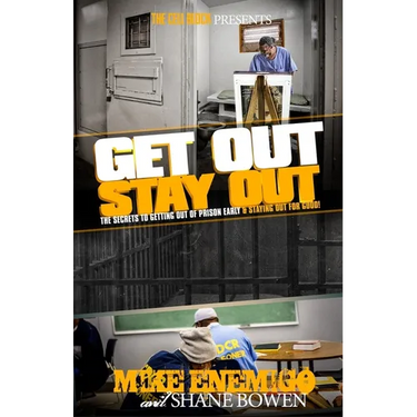 Get Out, Stay Out!: The Secrets to Getting Out of Prison Early, and Staying Out for Good!