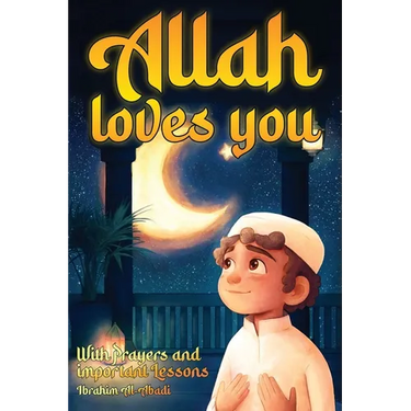 Allah loves you because you are a Wonderful Muslim: Islamic Books for Kids - Exciting and Instructive short Stories with Prayers and important Lessons