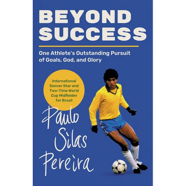 Beyond Success: One Athlete's Outstanding Pursuit of Goals, God, and Glory