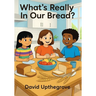 What's Really in Our Bread?