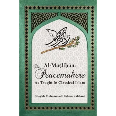 Al-Muslihūn: The Peacemakers As Taught In Classical Islam