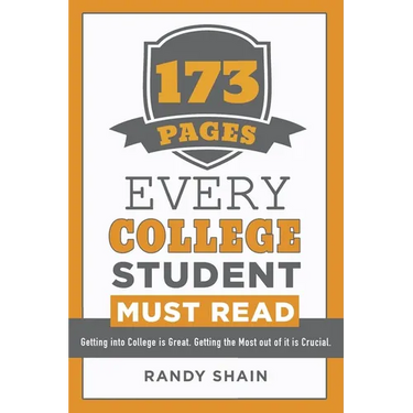 173 Pages Every College Student Must Read: Getting into college is great. Getting the most out of it is crucial.