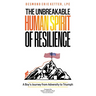 The Unbreakable Human Spirit of Resilience: A Boy's Journey from Adversity to Triumph