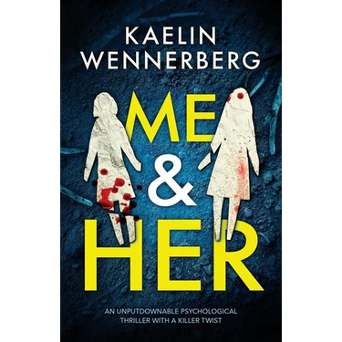 Me & Her: An unputdownable psychological thriller with a killer twist