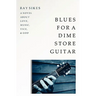 Blues for a Dime Store Guitar