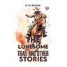 The Lonesome Trail And Other Stories