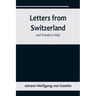 Letters from Switzerland and Travels in Italy