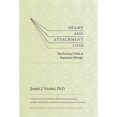Shame and Attachment Loss: The Practical Work of Reparative Therapy