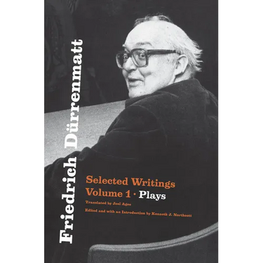 Friedrich Dürrenmatt: Selected Writings, Volume 1, Plays