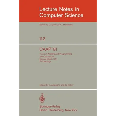 Caap '81: Trees in Algebra and Programming /6th Colloquium, Genoa, March 5-7, 1981. Proceedings