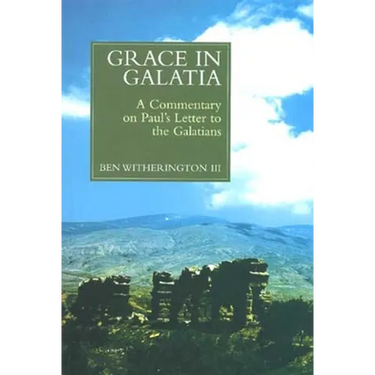 Grace in Galatia: A Commentary on Paul's Letter to the Galatians