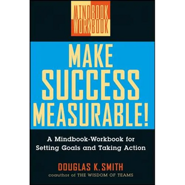 Make Success Measurable: A Mindbook-Workbook for Setting Goals and Taking Action