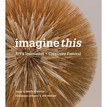Imagine This: Rit's Innovation + Creativity Festival
