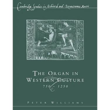 The Organ in Western Culture, 750 1250