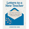 Letters to a New Teacher: Real Advice and Practical Strategies for Getting Started in Elementary Teaching