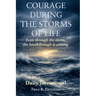 Courage During the Storms of Life, Even Through the Storm, the Breakthrough is Coming