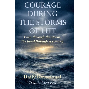Courage During the Storms of Life, Even Through the Storm, the Breakthrough is Coming