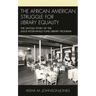 The African American Struggle for Library Equality: The Untold Story of the Julius Rosenwald Fund Library Program