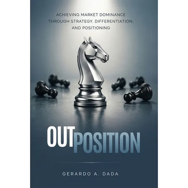 OutPosition: A Practitioner's Guide to Competitive Strategy, Differentiation, and Market Leadership